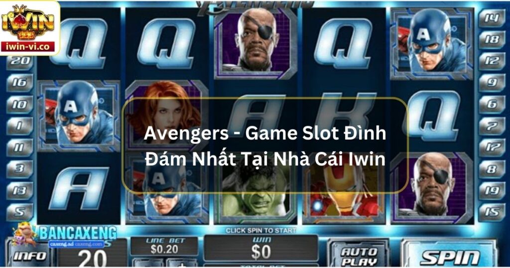 Avengers - Game Slot Đình Đám Nhất Tại Nhà Cái Iwin