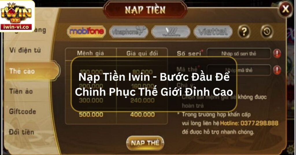 Nạp Tiền Iwin - Bước Đầu Để Chinh Phục Thế Giới Đỉnh Cao