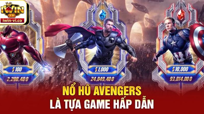 Tổng quan chi tiết về nổ hũ Avengers